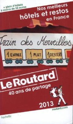 Le Routard, Nos meilleurs hôtels et restos en France 2013 - Gloaguen, Philippe