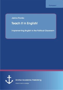 Teach it in English! Implementing English in the Political Classroom - Franke, Janine