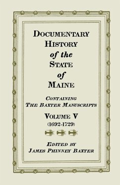 Documentary History of the State of Maine, Containing the Baxter Manuscripts. Volume V - Baxter, James Phinney Ed