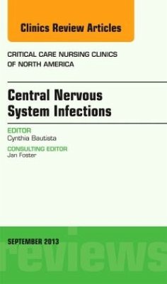 Central Nervous System Infections, An Issue of Critical Care Nursing Clinics - Bautista, Cynthia