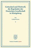 Gottsched und Flottwell, die Begründer der Deutschen Gesellschaft in Königsberg