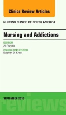 Nursing and Addictions, An Issue of Nursing Clinics - Rundio, Al