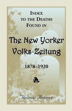 Index to the Deaths Found in the New Yorker Volks-Zeitung, 1878-1920 - Reimer, Thomas