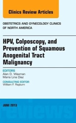 Hpv, Colposcopy, and Prevention of Squamous Anogenital Tract Malignancy, an Issue of Obstetric and Gynecology Clinics - Waxman, Alan;Diaz, Maria Lina