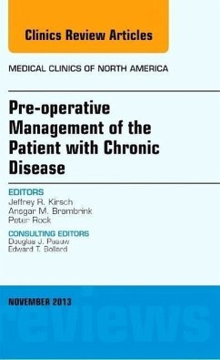 Pre-Operative Management of the Patient with Chronic Disease, An Issue of Medical Clinics - Kirsch, Jeffrey R.;Brambrink, Ansgar M.;Rock, Peter