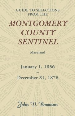 Guide to Selections from the Montgomery County Sentinel, Maryland, January 1, 1856 - December 31, 1875 - Bowman, John D.