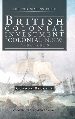 British Colonial Investment in Colonial N.S.W. 1788-1850 - Beckett, Gordon W.