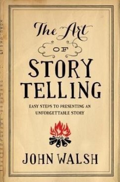 Art of Storytelling, The - Walsh, John D.