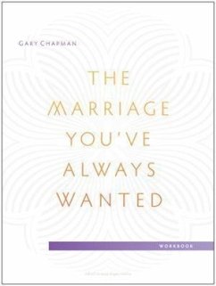 The Marriage You've Always Wanted Small Group Experience Workbook - Chapman, Gary