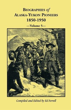 Biographies of Alaska-Yukon Pioneers 1850-1950, Volume 5 - Ferrell, Ed