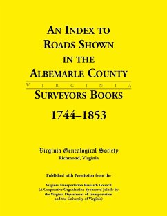 An Index to Roads Shown in the Albemarle County Surveyors Books, 1744-1853 - Virginia Genealogical Society