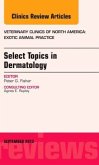 Select Topics in Dermatology, an Issue of Veterinary Clinics: Exotic Animal Practice, Volume 16-3