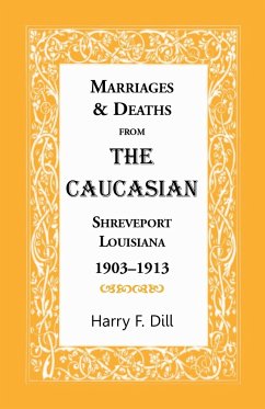 Marriages & Deaths from the Caucasian, Shreveport, Louisiana, 1903-1913 - Dill, Harry F.