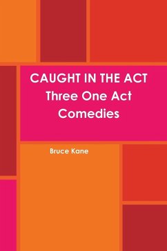 CAUGHT IN THE ACT Three One Act Comedies - Kane, Bruce