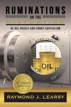 Ruminations on the Distortion of Oil Prices and Crony Capitalism - Learsy, Raymond J.