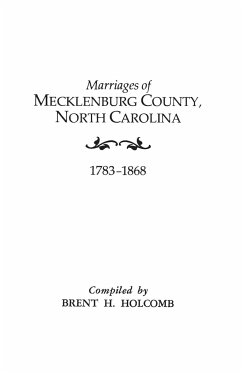 Marriages of Mecklenburg County, North Carolina, 1783-1868 - Holcomb, Brent H.