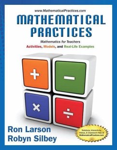Mathematical Practices, Mathematics for Teachers: Activities, Models, and Real-Life Examples - Larson, Ron (The Pennsylvania State University, The Behrend College); Silbey, Robyn