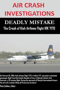 Air Crash Investigations - Deadly Mistake - The Crash of Kish Airlines Flight Irk 7170 - Collins, Editor Pete