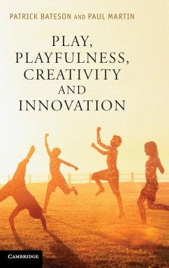 Play, Playfulness, Creativity and Innovation - Bateson, Patrick; Martin, Paul; Bateson, P. P. G.