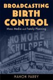 Broadcasting Birth Control: Mass Media and Family Planning