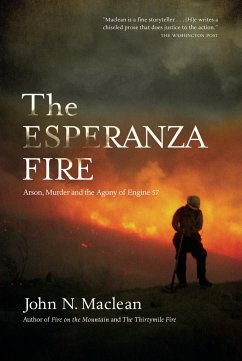 The Esperanza Fire: Arson, Murder, and the Agony of Engine 57 - Maclean, John N.