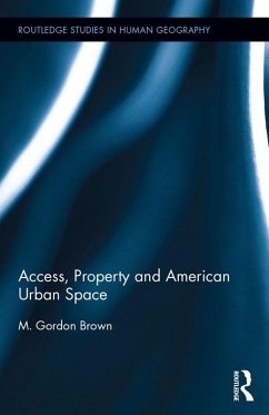Access, Property and American Urban Space (eBook, PDF) - Brown, M. Gordon