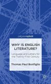 Why Is English Literature?: Language and Letters for the Twenty-First Century