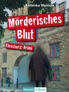 Mörderisches Blut (eBook, ePUB) - Wantula, Kathinka