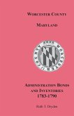 Worcester County, Maryland, Administration Bonds and Inventories, 1783-1790