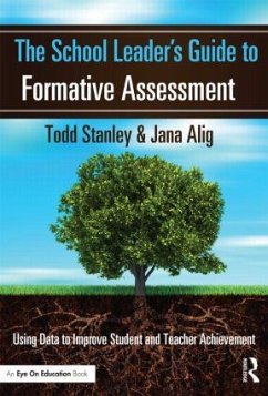 The School Leader's Guide to Formative Assessment - Stanley, Todd; Alig, Jana