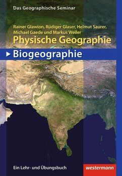 Physische Geographie - Biogeographie (eBook, ePUB) - Glawion, Rainer; Glaeser, Rüdiger; Saurer, Helmut; Gaede, Michael; Weiler, Markus