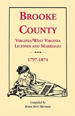 Brooke County, Virginia, West Virginia Licenses and Marriages, 1797-1874 - Sherman, Renee Britt