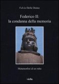 Federico II: la condanna della memoria. Metamorfosi di un mito