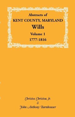 Abstracts of Kent County, Maryland Wills. Volume 1 - Christou, Christos; Barnhouser, John Anthony