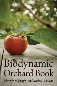 The Biodynamic Orchard Book - Pfeiffer, Ehrenfried E.; Maltas, Michael