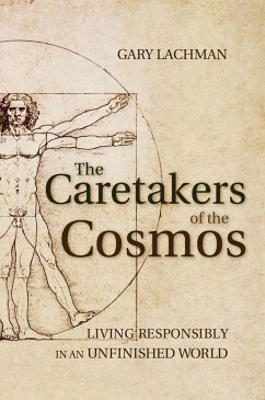 The Caretakers of the Cosmos - Lachman, Gary