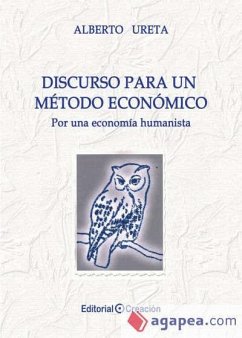 Discurso para un método económico : por una economía humanista - Ureta Buckley, Alberto