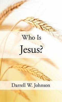 Who Is Jesus? - Johnson, Darrell W.