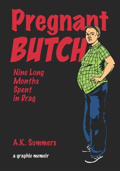 Pregnant Butch: Nine Long Months Spent in Drag - Summers, A. K.