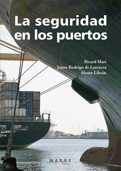 La seguridad en los puertos - Librán Landáburu, Álvaro; Rodrigo de Larrucea, Jaime; Marí Sagarra, Ricard