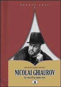 Nicolai Ghiaurov. La voce di un uomo vero - Bisogni, Vincenzo Ramón