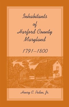Inhabitants of Harford County, Maryland, 1791-1800 - Peden, Henry C. Jr.; Peden Jr, Henry C.