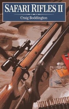 Safari Rifles II: Doubles, Magazine Rifles, and Cartridges for African Hunting - Boddington, Craig