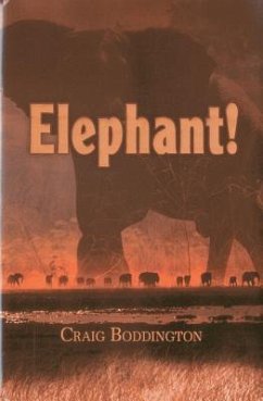 Elephant!: The Renaissance of Hunting the African Elephant - Boddington, Craig