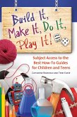 Build It, Make It, Do It, Play It! Subject Access to the Best How-To Guides for Children and Teens