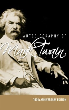 Autobiography of Mark Twain - 100th Anniversary Edition - Twain, Mark