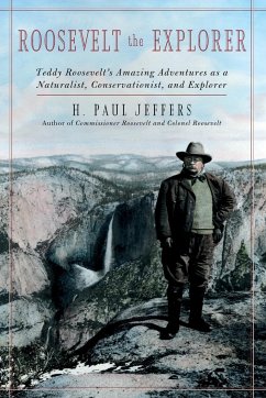 Roosevelt the Explorer - Jeffers, H. Paul