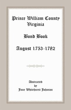 Prince William County, Virginia Bond Book, August 1753-1782 - Johnson, June Whitehurst