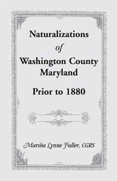 Naturalizations of Washington County, Maryland, Prior to 1880 - Fuller, Marsha Lynne