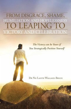 From Disgrace, Shame, Humiliation and Hopelessness to Leaping to Victory and Celebration - Wallace-Bruce, Nii Lante